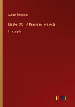 Master Olof; A Drama in Five Acts