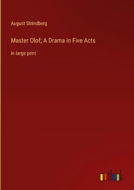 Master Olof; A Drama in Five Acts