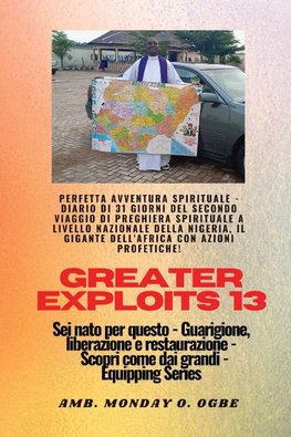 Greater Exploits - 13 - Perfetta avventura spirituale - Diario di 31 giorni del secondo viaggio