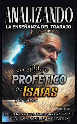 Analizando la Enseñanza del Trabajo en el Libro Profético de Isaías