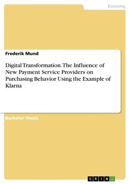 Digital Transformation. The Influence of New Payment Service Providers on Purchasing Behavior Using the Example of Klarna