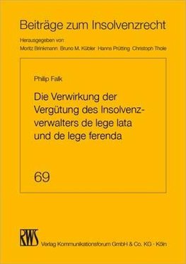 Die Verwirkung der Vergütung des Insolvenzverwalters de lege lata und de lege ferenda