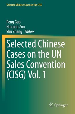 Selected Chinese Cases on the UN Sales Convention (CISG) Vol. 1