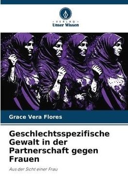 Geschlechtsspezifische Gewalt in der Partnerschaft gegen Frauen