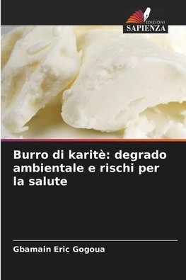 Burro di karitè: degrado ambientale e rischi per la salute