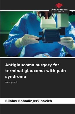 Antiglaucoma surgery for terminal glaucoma with pain syndrome