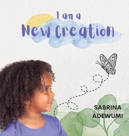 I Am A New Creation