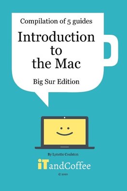 Introduction to the Mac (macOS Big Sur) - Compilation of 5 Great User Guides