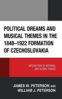 Political Dreams and Musical Themes in the 1848-1922 Formation of Czechoslovakia