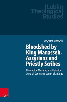 Bloodshed by King Manasseh, Assyrians and Priestly Scribes