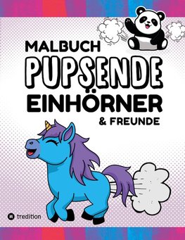 Malbuch Pupsende Einhörner Lustige Furzende Tiere 40 Ausmalbilder für Erwachsene, Teenager, Mädchen, Jungen, Tweens Malbuch für Mädchen