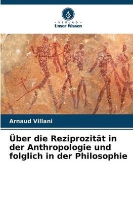 Über die Reziprozität in der Anthropologie und folglich in der Philosophie