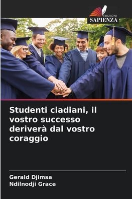 Studenti ciadiani, il vostro successo deriverà dal vostro coraggio