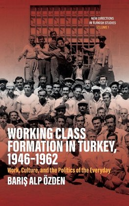 Working Class Formation in Turkey, 1946-1962