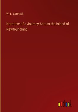 Narrative of a Journey Across the Island of Newfoundland