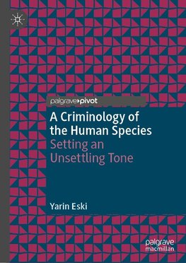 A Criminology of the Human Species