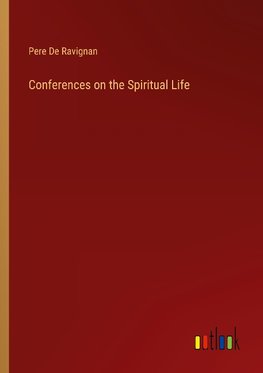 Conferences on the Spiritual Life