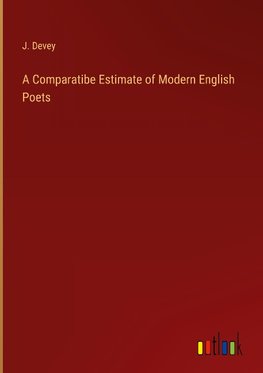 A Comparatibe Estimate of Modern English Poets