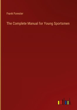 The Complete Manual for Young Sportsmen