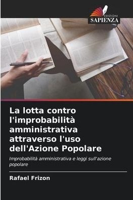 La lotta contro l'improbabilità amministrativa attraverso l'uso dell'Azione Popolare