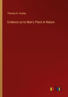 Evidence as to Man's Place in Nature