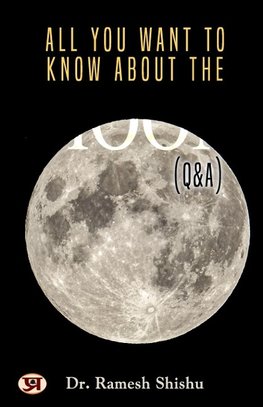 All You Want To Know About The Moon (Q & A)