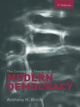 Birch, A: Concepts and Theories of Modern Democracy