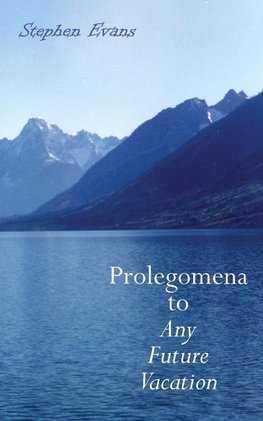 Prolegomena to Any Future Vacation