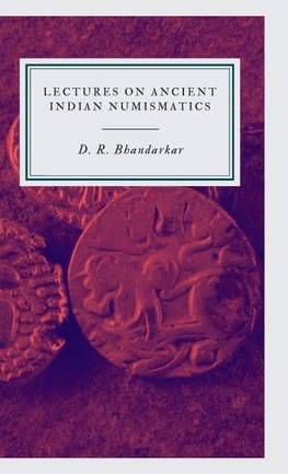 LECTURES ON ANCIENT INDIAN NUMISMATICS