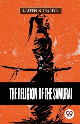 The Religion Of The Samurai