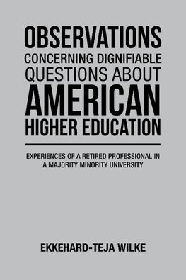 OBSERVATIONS CONCERNING DIGNIFIABLE QUESTIONS ABOUT AMERICAN HIGHER EDUCATION