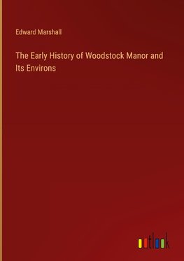 The Early History of Woodstock Manor and Its Environs