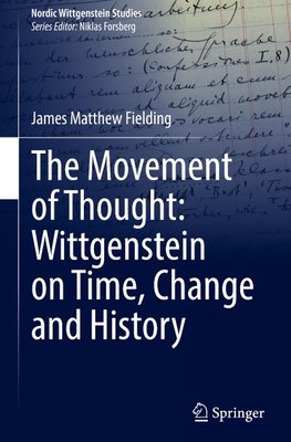 The Movement of Thought: Wittgenstein on Time, Change and History