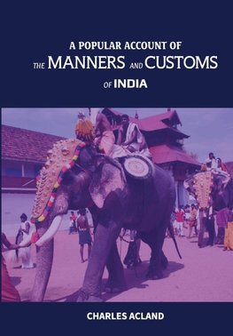 A POPULAR ACCOUNT OF THE MANNERS AND CUSTOMS OF INDIA