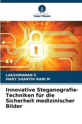 Innovative Steganografie-Techniken für die Sicherheit medizinischer Bilder