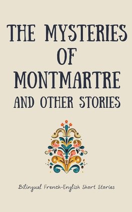 The Mysteries of Montmartre and Other Stories