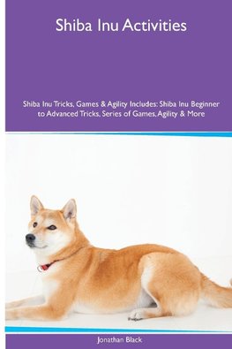 Shiba Inu Activities  Shiba Inu Tricks, Games & Agility. Includes