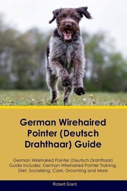 German Wirehaired Pointer (Deutsch  Drahthaar) Guide  German Wirehaired Pointer (Deutsch Drahthaar) Guide Includes