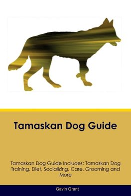 Tamaskan Dog Guide  Tamaskan Dog Guide Includes