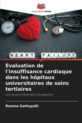 Évaluation de l'insuffisance cardiaque dans les hôpitaux universitaires de soins tertiaires