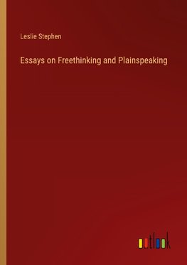 Essays on Freethinking and Plainspeaking