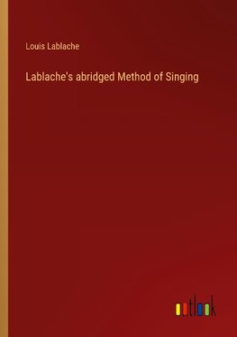 Lablache's abridged Method of Singing