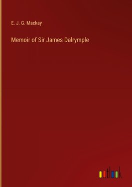 Memoir of Sir James Dalrymple