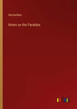 Notes on the Parables