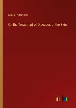 On the Treatment of Diseases of the Skin