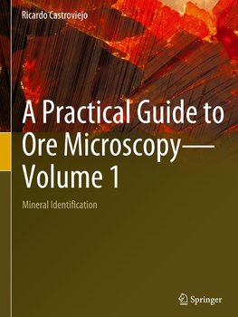 A Practical Guide to Ore Microscopy¿Volume 1