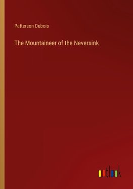 The Mountaineer of the Neversink