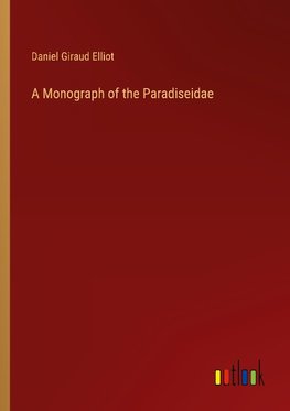 A Monograph of the Paradiseidae