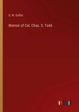 Memoir of Col. Chas. S. Todd.