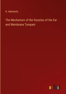 The Mechanism of the Ossicles of the Ear and Membrana Tympani